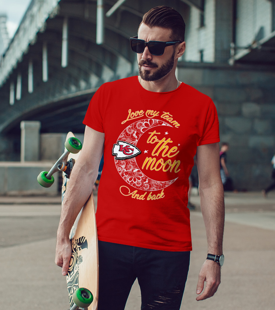 Kansas City Chiefs Love My Team To The Moon And Back T-Shirt