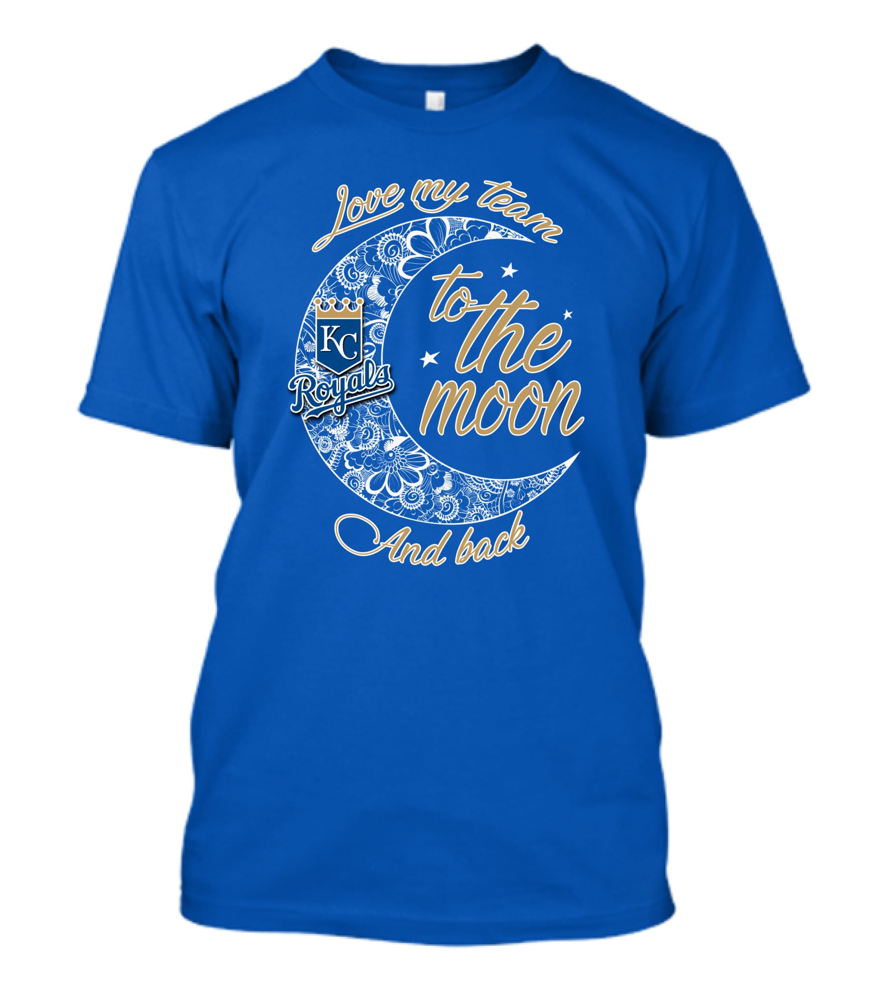 Love My Kansas City Royals Team To The Moon And Back T-Shirt