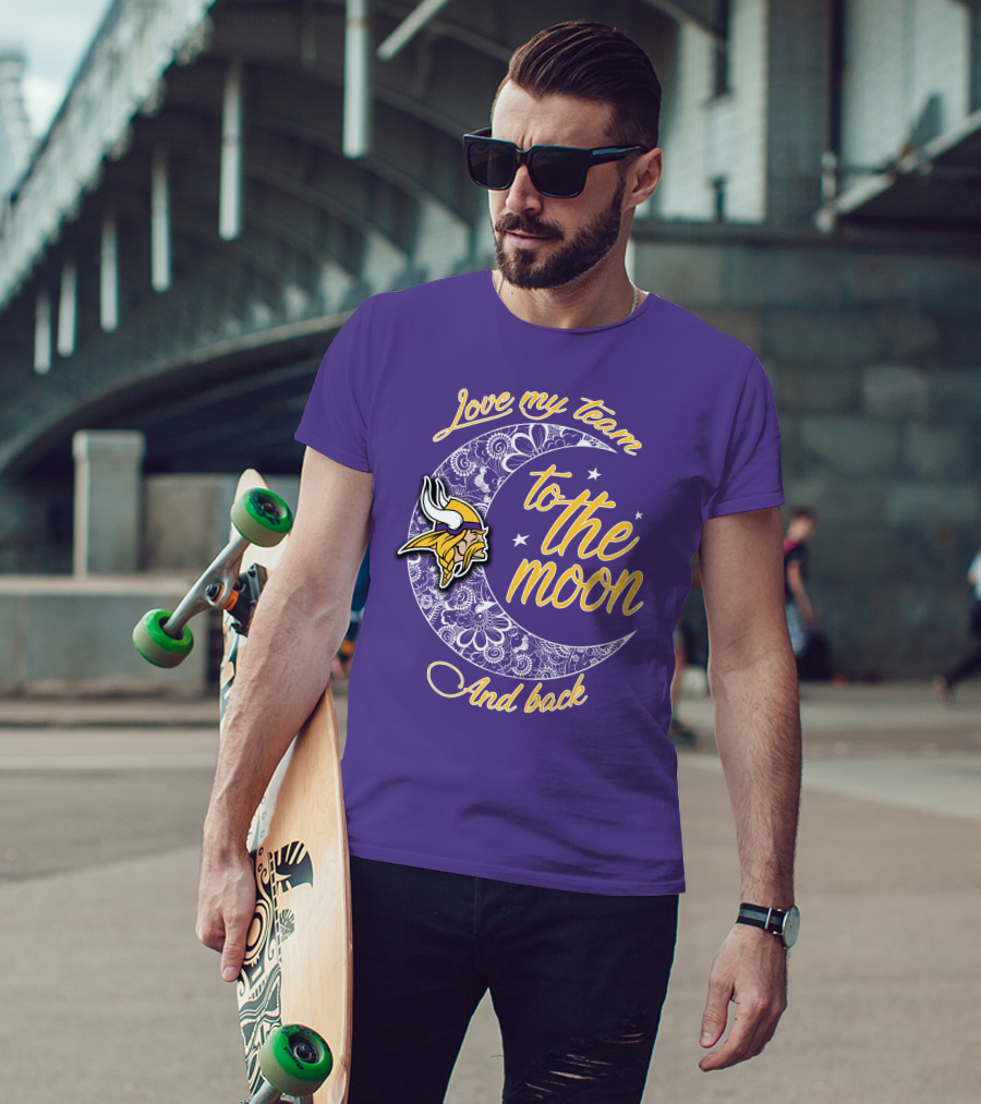 Minnesota Vikings Love My Team To The Moon And Back T-Shirt