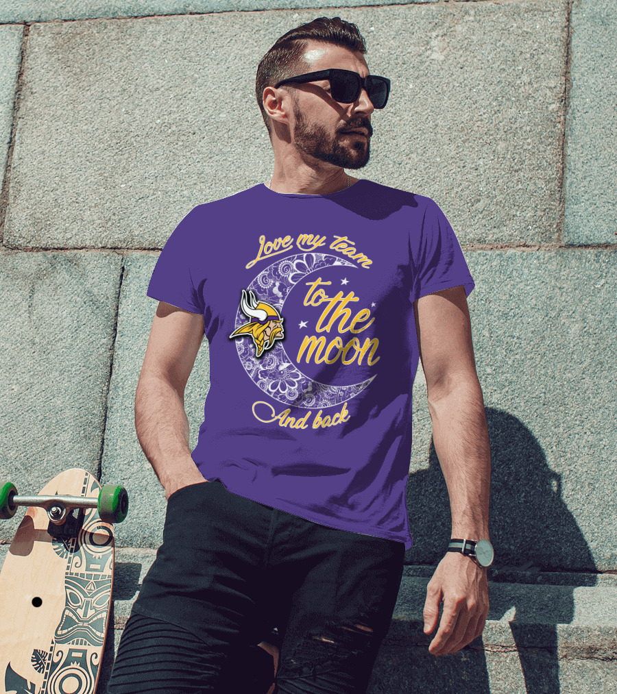 Minnesota Vikings Love My Team To The Moon And Back T-Shirt