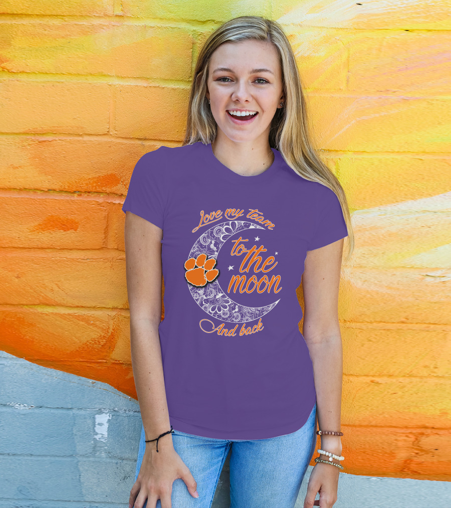 Love My Team Clemson Tigers To The Moon And Back T-Shirt