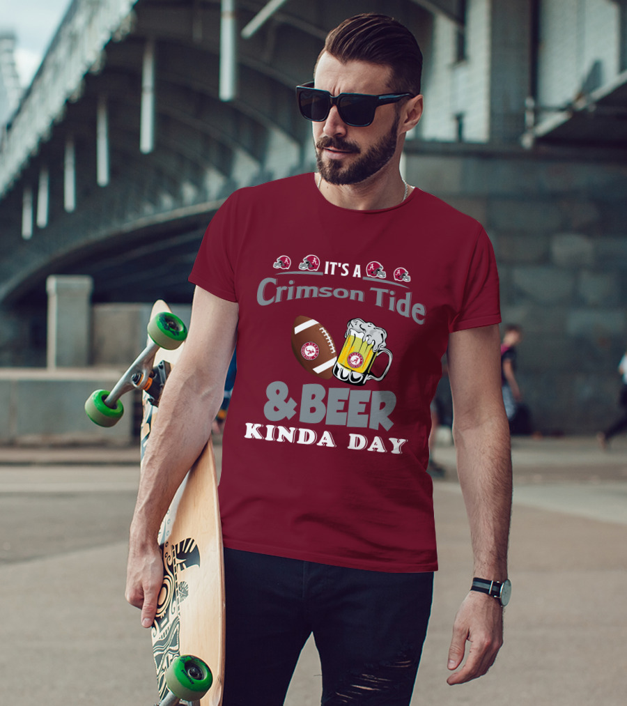 It's A Crimson Tide Football And Beer Kinda Day T-Shirt