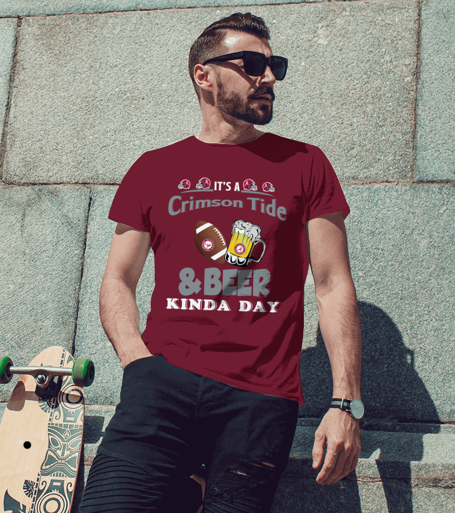 It's A Crimson Tide Football And Beer Kinda Day T-Shirt