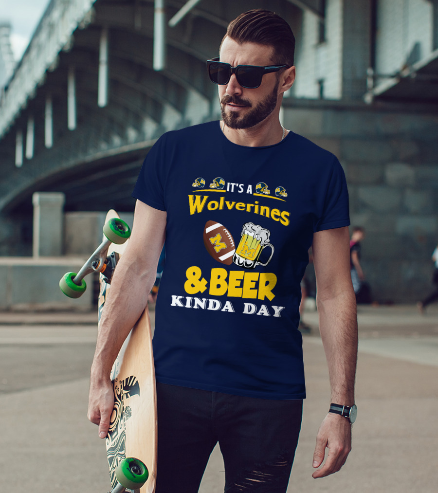 It's A Wolverines Football And Beer Kinda Day T-Shirt