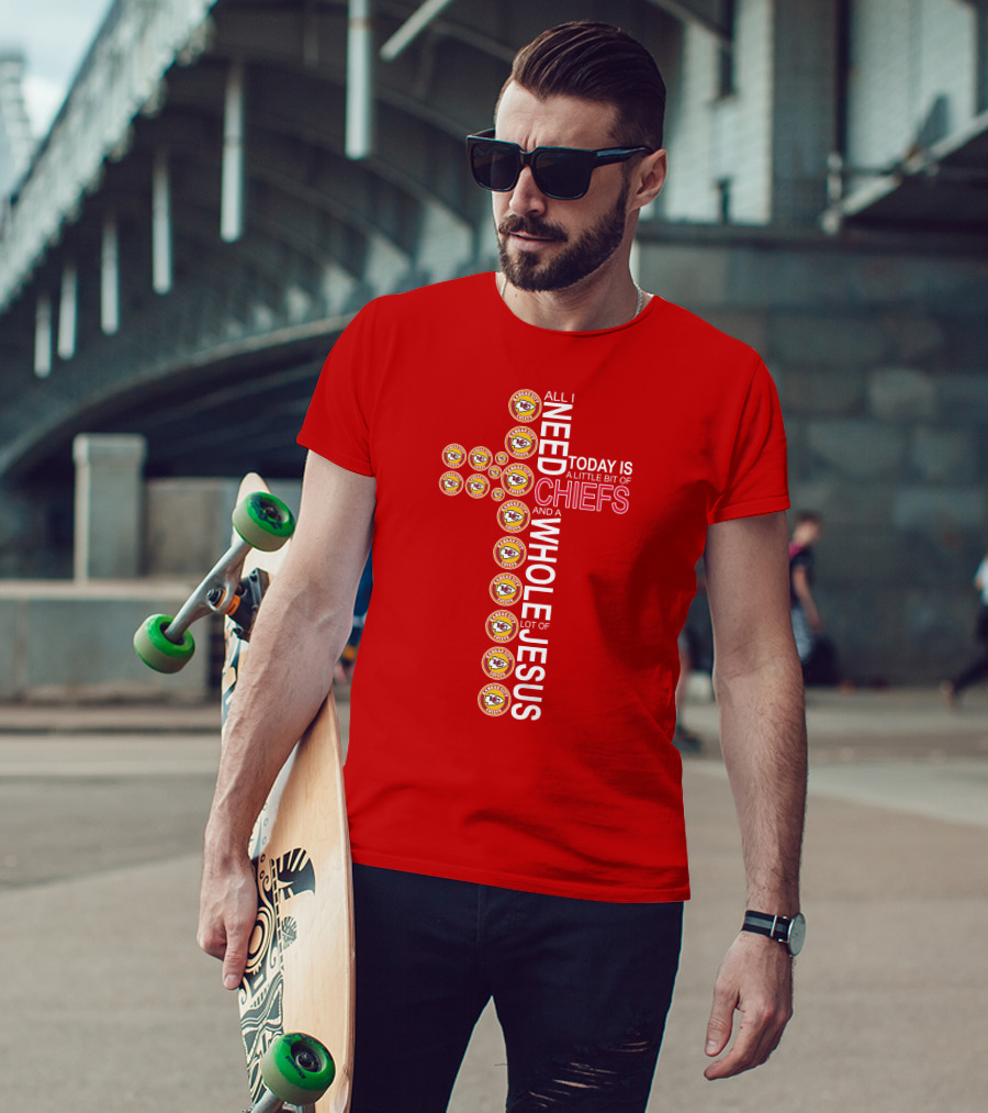 All I Need Today Is A Little Bit Of Chiefs And A Whole Lot Of Jesus Kansas City Chiefs Logos Cross T-Shirt