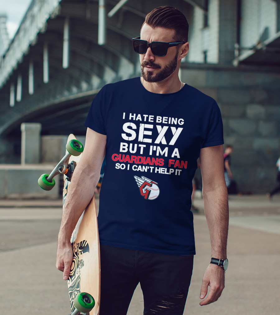 I Hate Being Sexy But I'm A Guardians Fan So I Can't Help It Cleveland Guardians Baseball T-Shirt