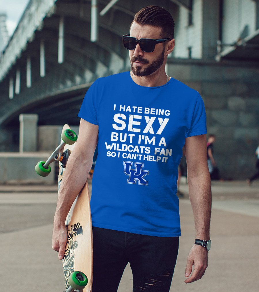 I Hate Being Sexy But I'm A Kentucky Wildcats Fan So I Can't Help It Uk T-Shirt