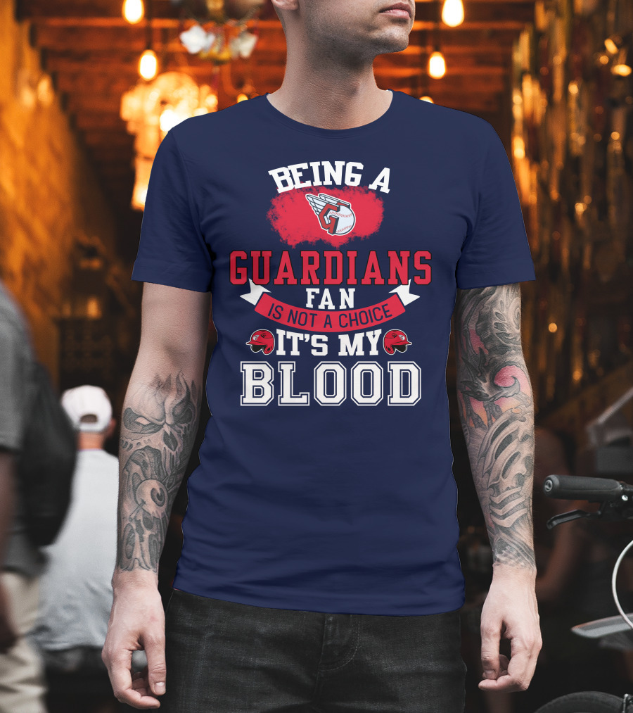 Being A Guardians Fan Is Not A Choice It's My Blood T-Shirt