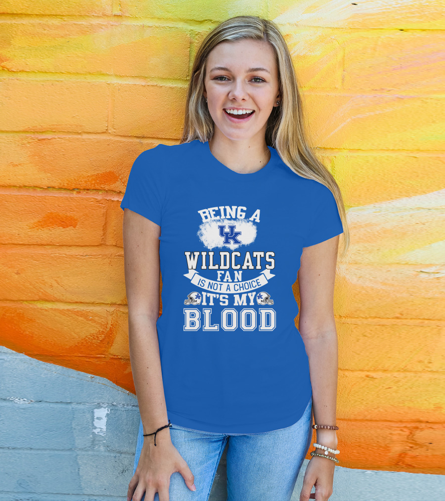 Being A Kentucky Wildcats Fan Is Not A Choice It's My Blood Uk Logo Football Helmets T-Shirt