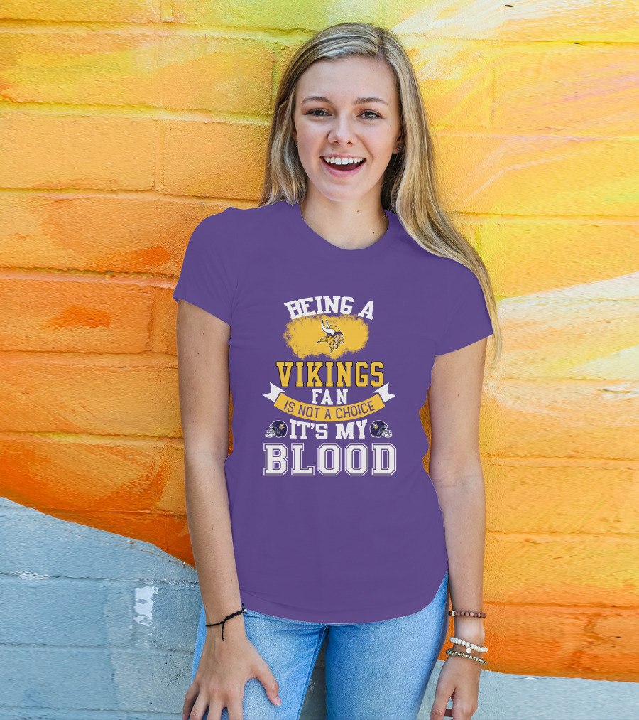 Minnesota Vikings Fan Blood Loyalty It's Not A Choice T-Shirt