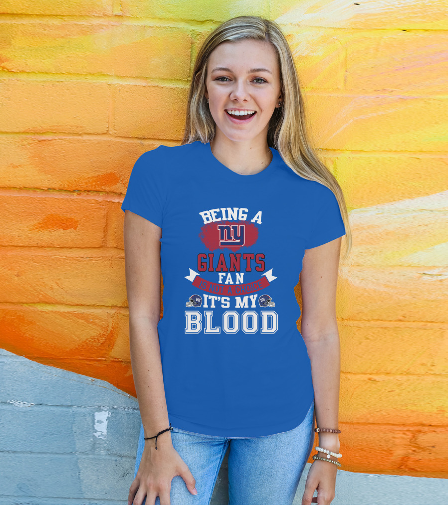 Being A New York Giants Fan Is Not A Choice It's My Blood T-Shirt