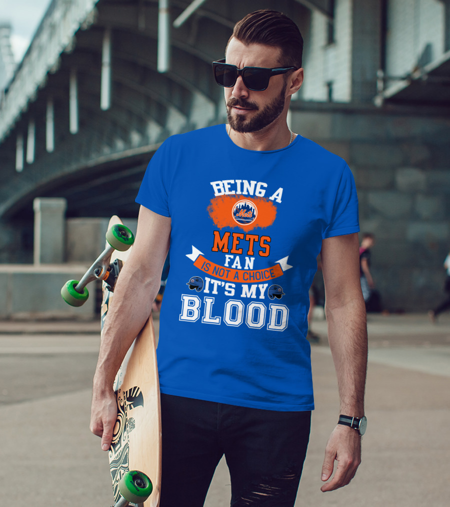 Being A Mets Fan Is Not A Choice It's My Blood New York Mets T-Shirt