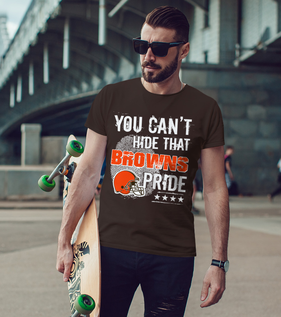 You Can't Hide That Browns Pride Cleveland Football Helmet And Stars T-Shirt