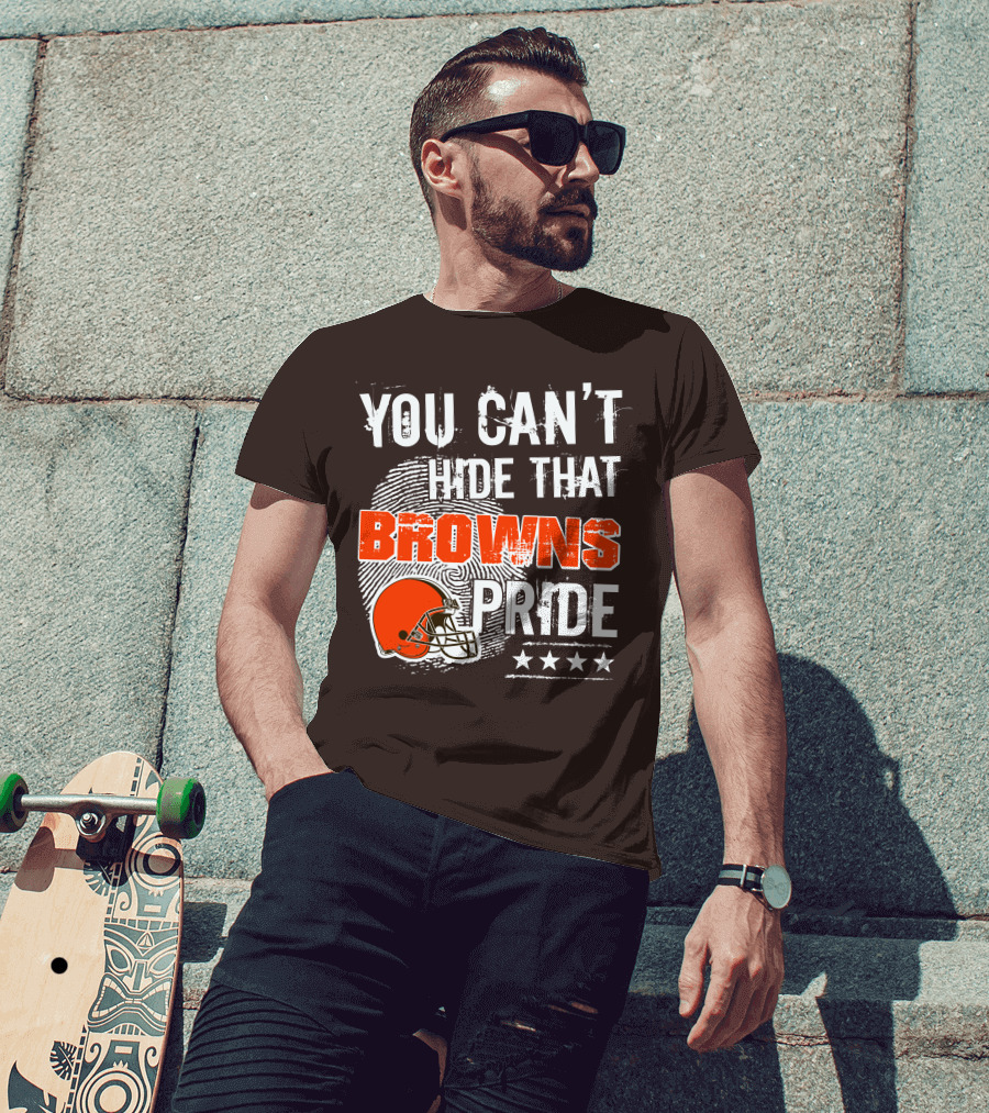 You Can't Hide That Browns Pride Cleveland Football Helmet And Stars T-Shirt