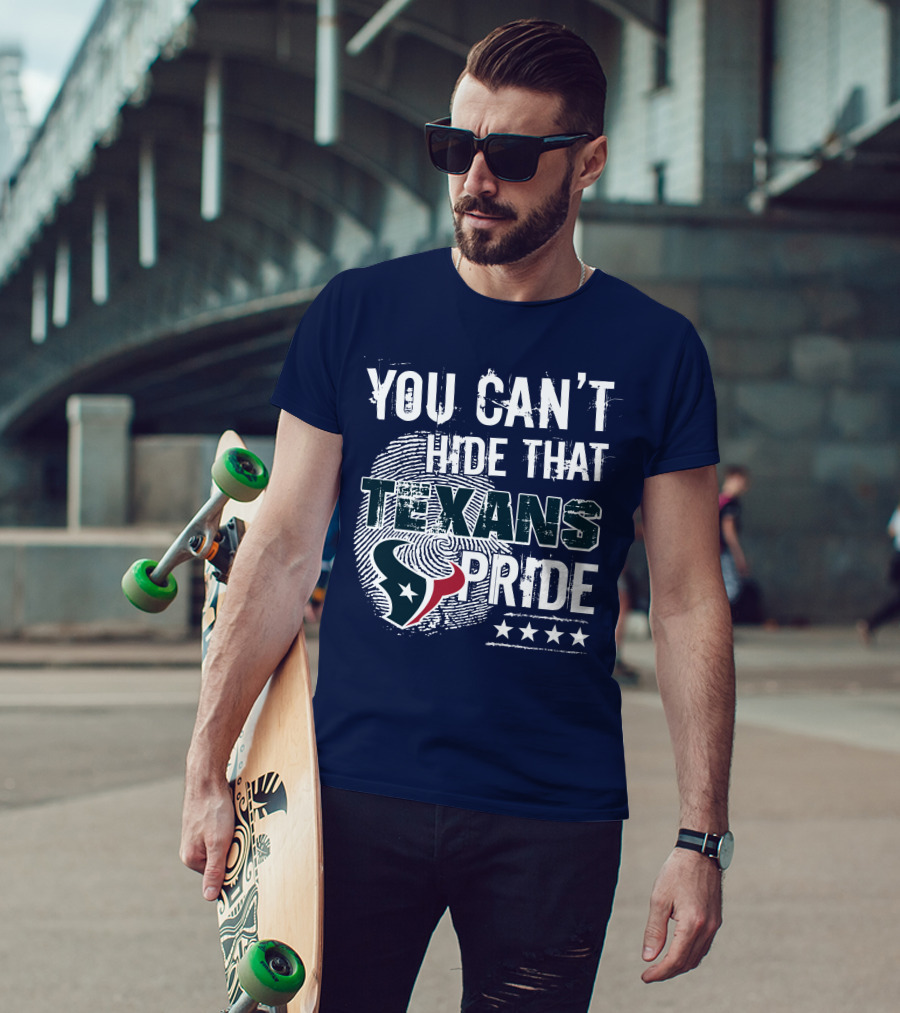 You Can't Hide That Texans Pride Houston Football Team Spirit T-Shirt