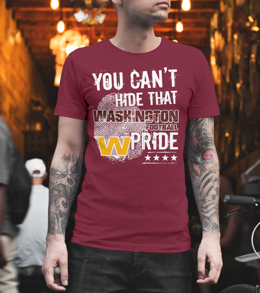 You Can't Hide That Washington Football Team W Pride Stars T-Shirt