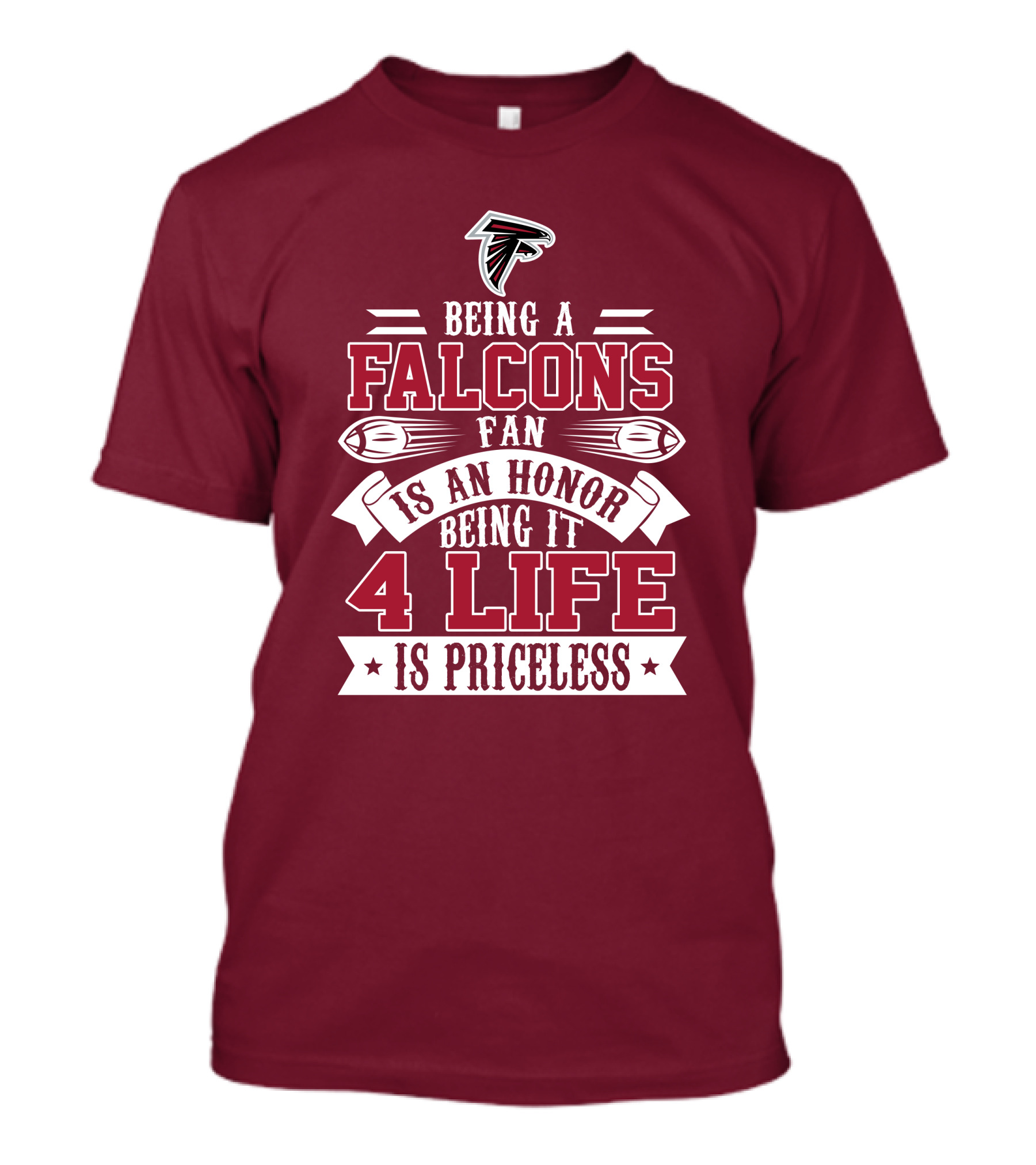 Being A Falcons Fan Is An Honor Being It 4 Life Is Priceless T-Shirt