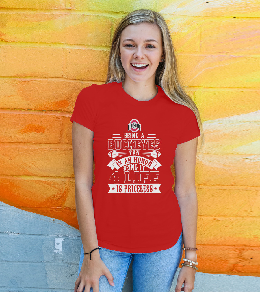 Ohio State Buckeyes Fan Being An Honor 4 Life Is Priceless T-Shirt