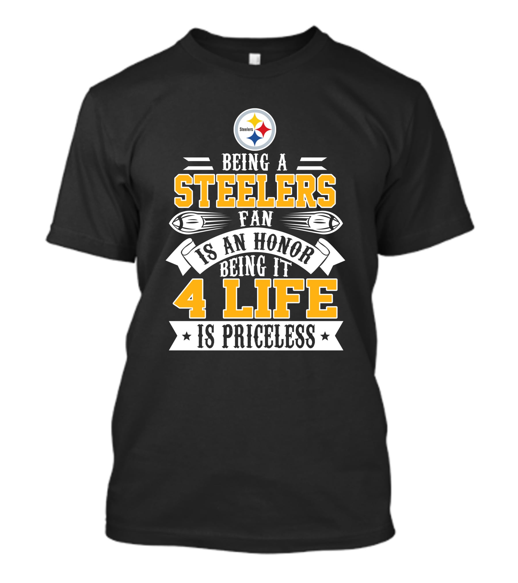 Being A Steelers Fan Is An Honor Being It 4 Life Is Priceless T-Shirt