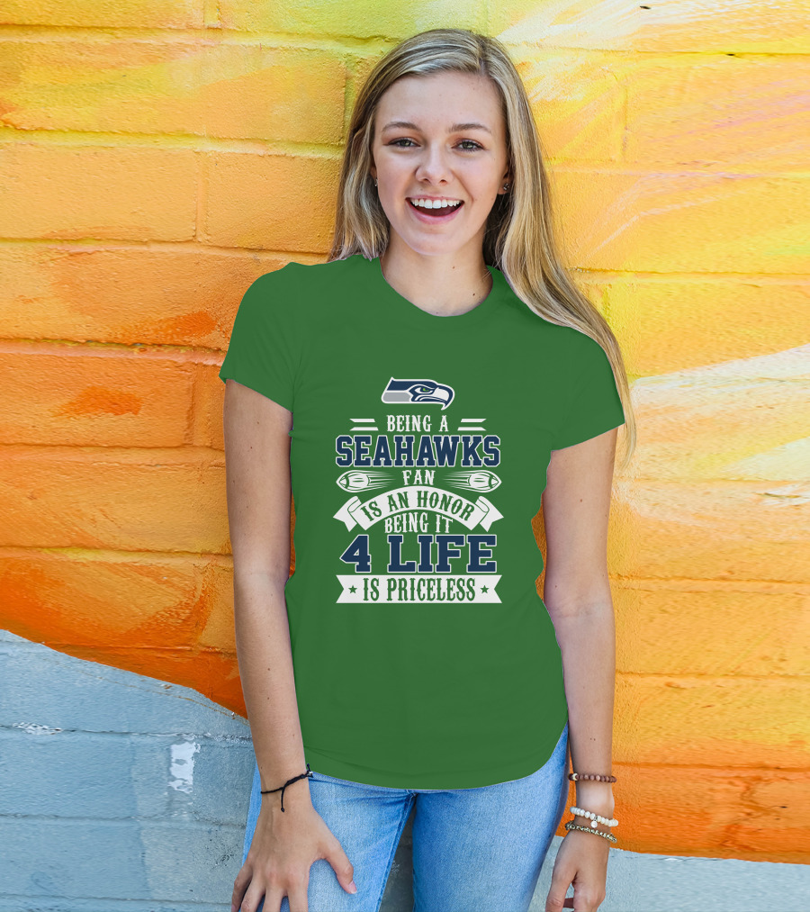 Being A Seattle Seahawks Fan Is An Honor 4 Life Is Priceless T-Shirt