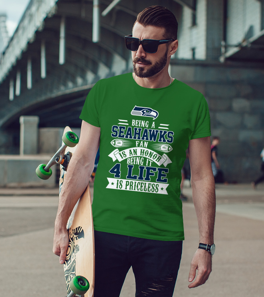 Being A Seattle Seahawks Fan Is An Honor 4 Life Is Priceless T-Shirt