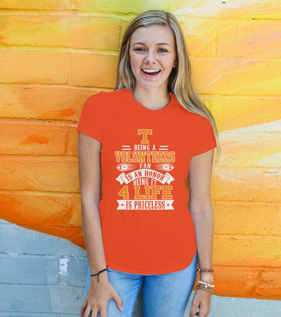 Tennessee Volunteers Fan Is An Honor Being It 4 Life Is Priceless T-Shirt