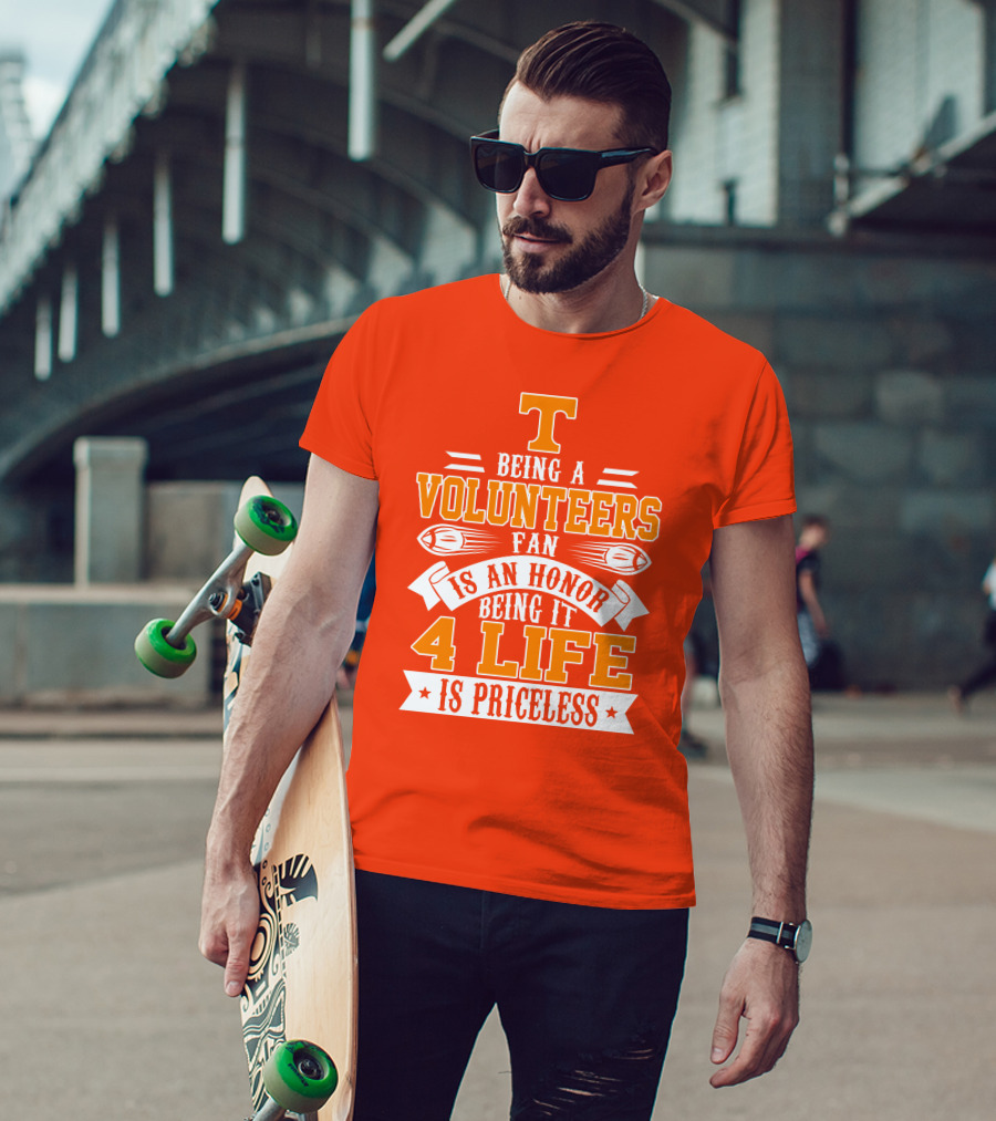 Tennessee Volunteers Fan Is An Honor Being It 4 Life Is Priceless T-Shirt