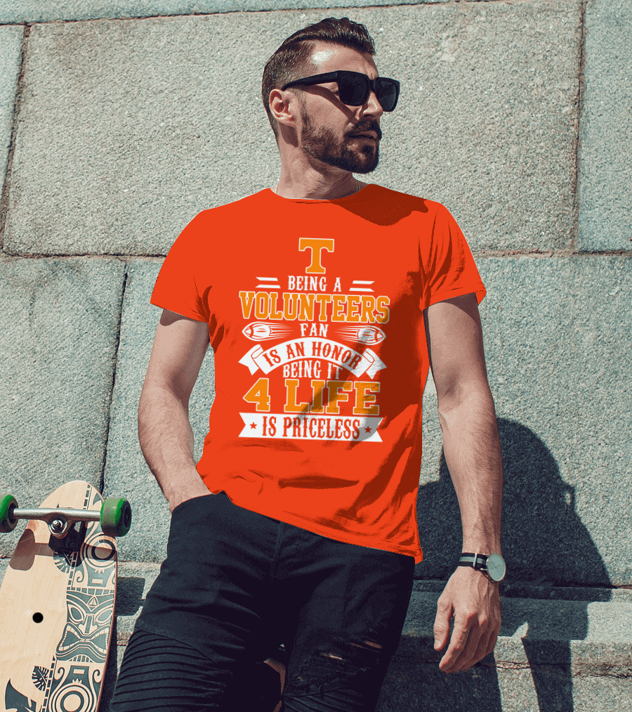 Tennessee Volunteers Fan Is An Honor Being It 4 Life Is Priceless T-Shirt