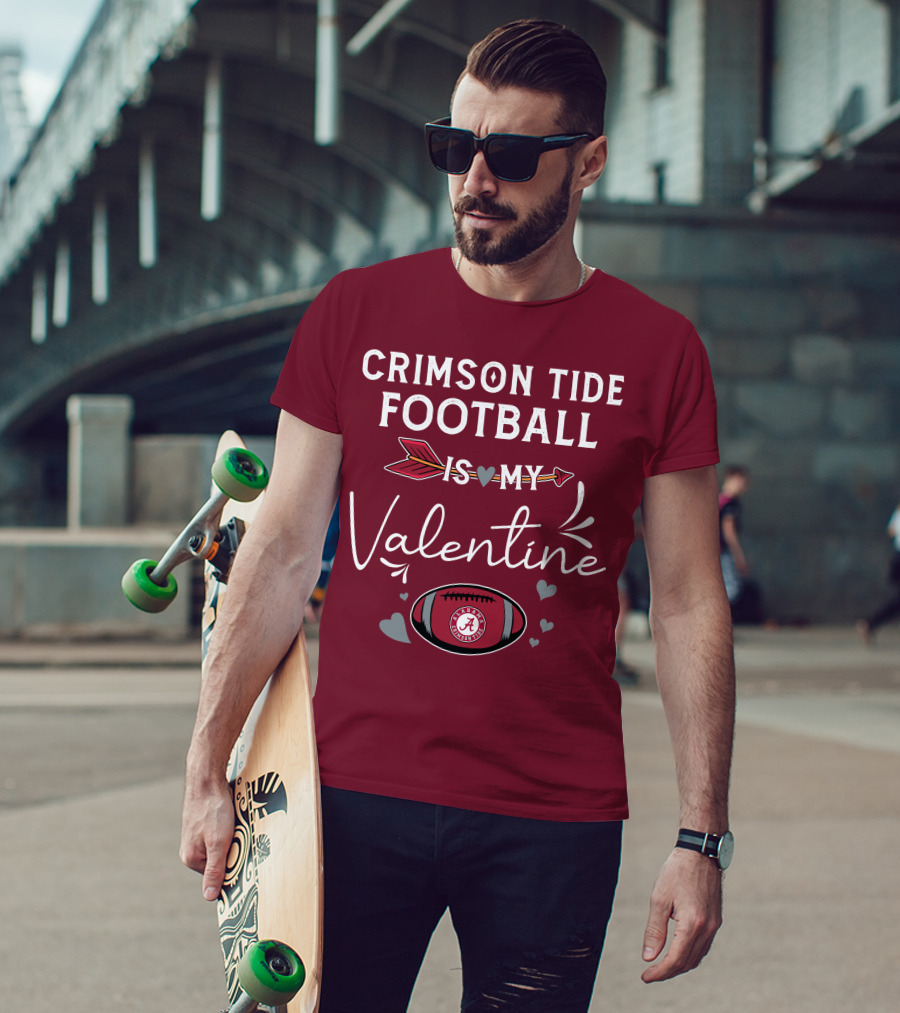 Alabama Crimson Tide Football Is My Valentine With Hearts And Arrow T-Shirt