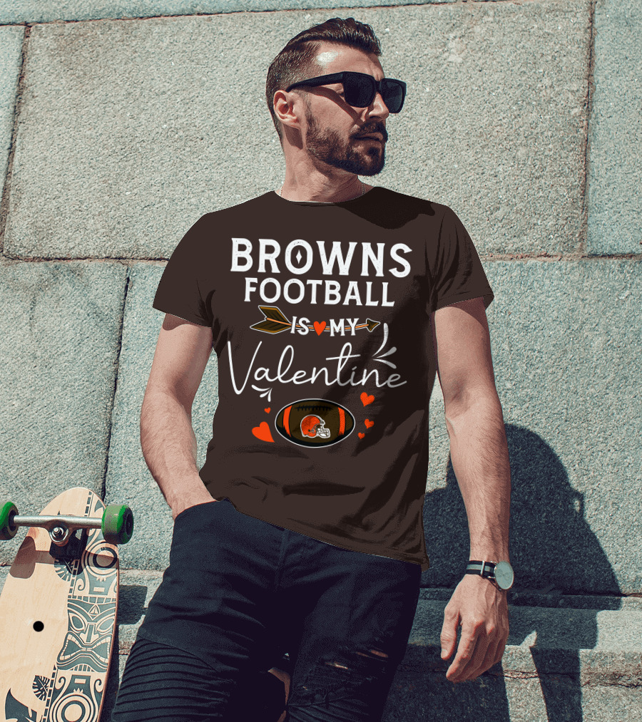 Browns Football Is My Valentine T-Shirt