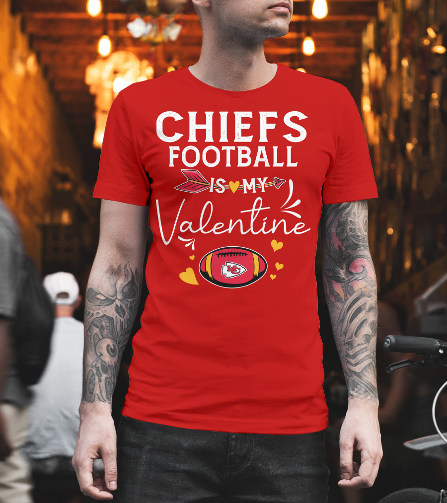 Chiefs Football Is My Valentine T-Shirt