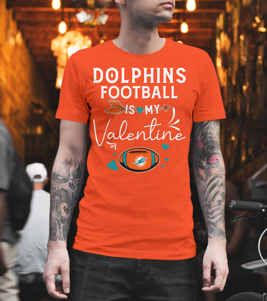 Dolphins Football Is My Valentine T-Shirt