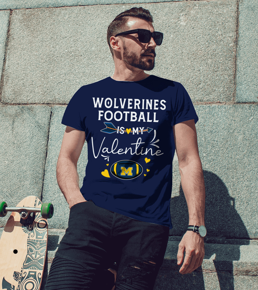 Wolverines Football Is My Valentine Hearts And Arrow With Michigan M T-Shirt