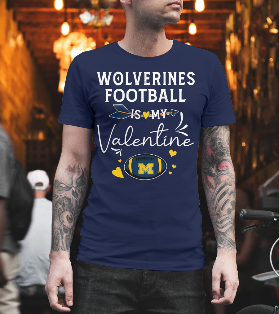 Wolverines Football Is My Valentine Hearts and Arrow with Michigan M T-Shirt