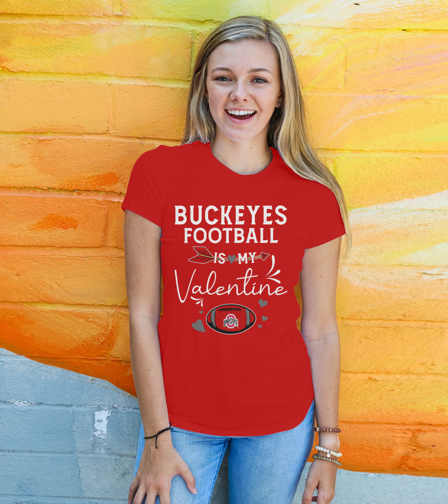 Buckeyes Football Is My Valentine Ohio State T-Shirt