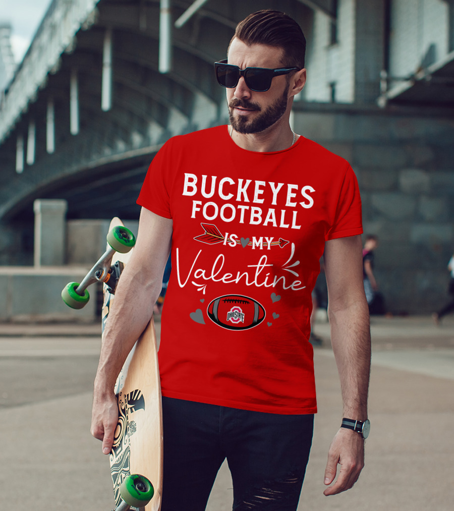 Buckeyes Football Is My Valentine Ohio State T-Shirt