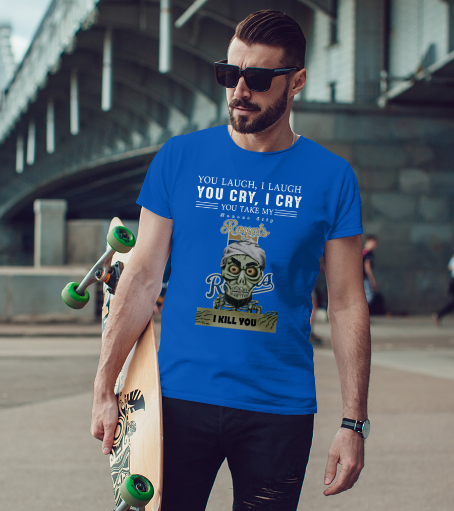 Kansas City Royals Jeff Dunham You Laugh I Laugh You Cry I Cry I Kill You T-Shirt