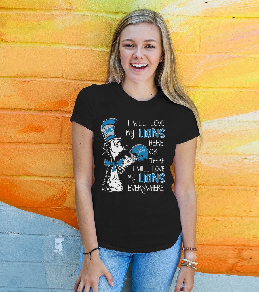 I Will Love My Lions Here Or There I Will Love My Lions Everywhere T-Shirt