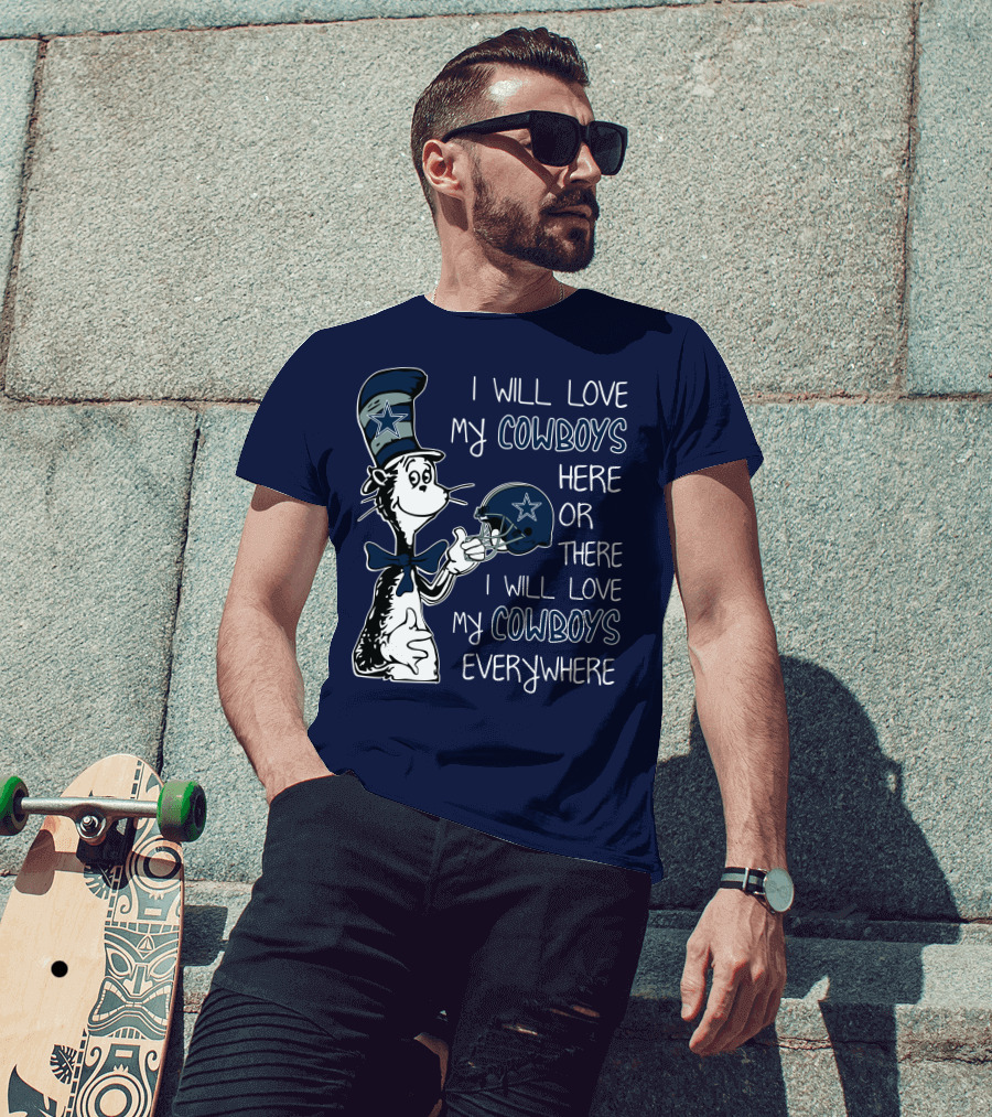 I Will Love My Cowboys Here Or There I Will Love My Cowboys Everywhere T-Shirt