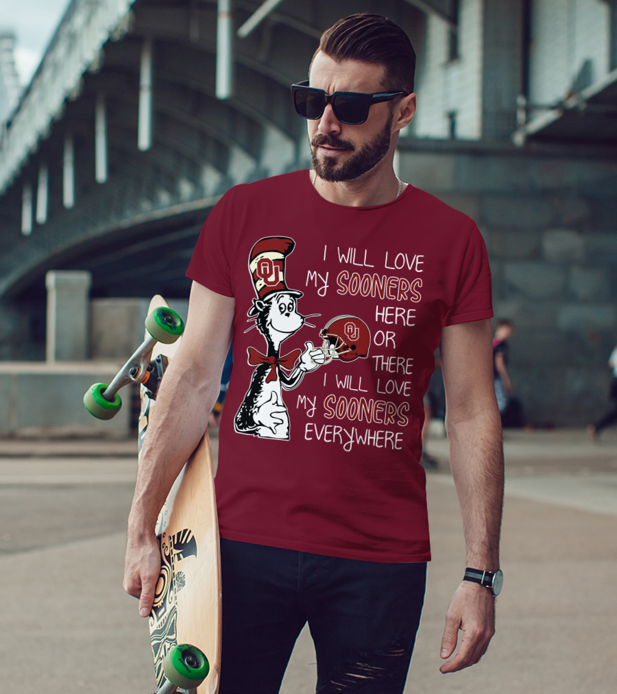I Will Love My Sooners Here Or There I Will Love My Sooners Everywhere Dr Seuss Cat In The Hat Oklahoma Sooners T-Shirt