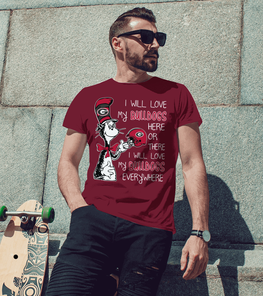 I Will Love My Bulldogs Here Or There I Will Love My Bulldogs Everywhere Dr Seuss Georgia Bulldogs T-Shirt