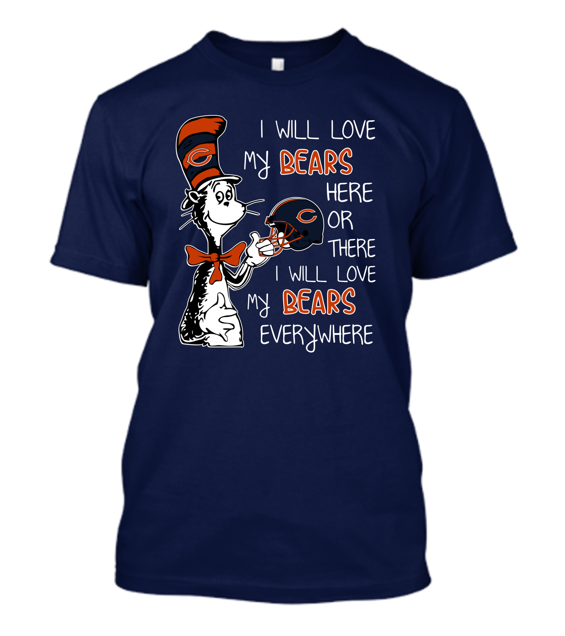I Will Love My Bears Here Or There I Will Love My Bears Everywhere Dr Seuss Chicago T-Shirt