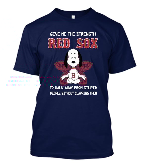 Give Me The Strength Red Sox Snoopy To Walk Away From Stupid People Without Slapping Them T-Shirt