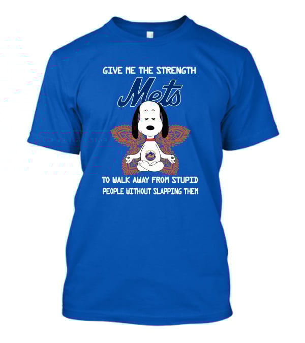 Give Me The Strength Mets Snoopy To Walk Away From Stupid People Without Slapping Them T-Shirt