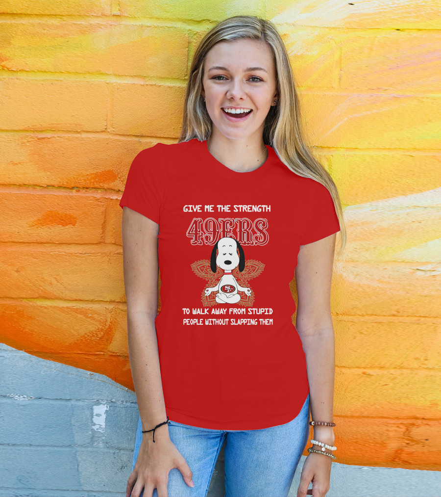 San Francisco 49ers Snoopy Yoga Give Me The Strength To Walk Away From Stupid People Without Slapping Them T-Shirt