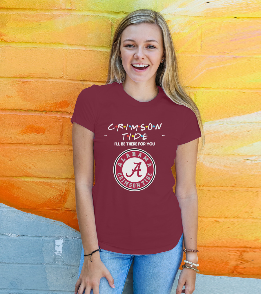 Alabama Crimson Tide I'll Be There For You Friends T-Shirt