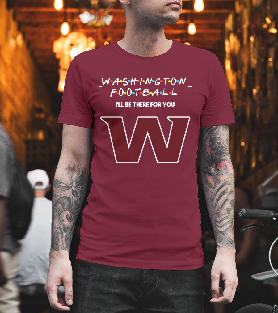 Washington Football I'll Be There For You W T-Shirt