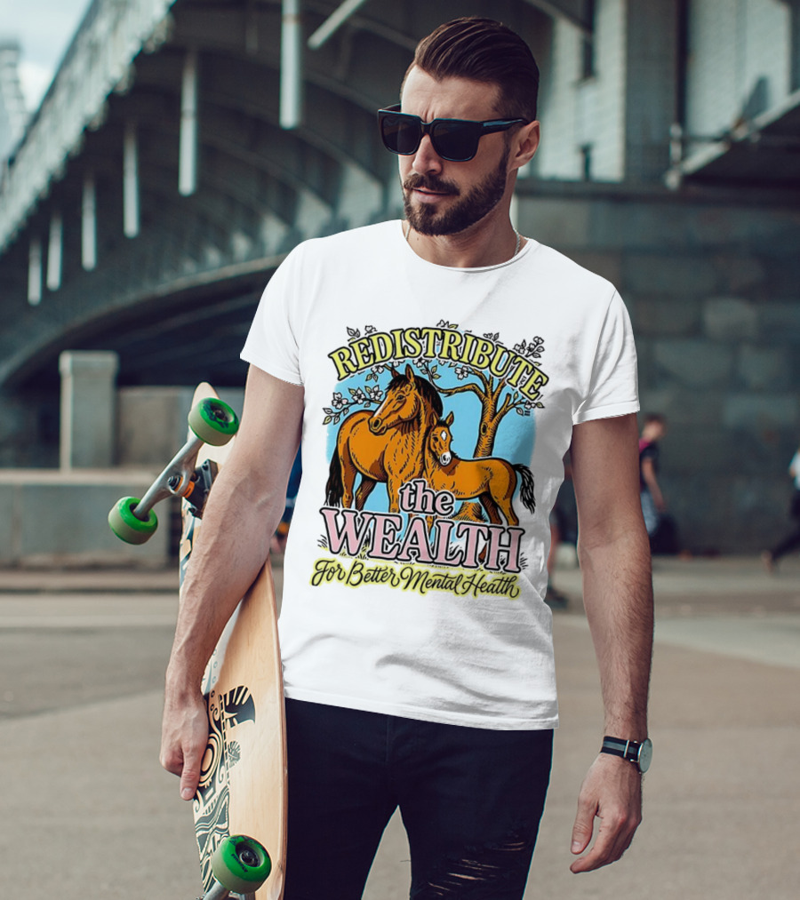 Redistribute The Wealth For Better Mental Health Horse And Foal Under Tree T-Shirt
