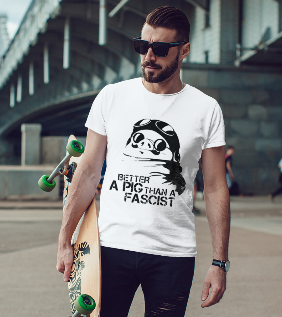 Porco Rosso Better A Pig Than A Fascist Political Statement T-Shirt