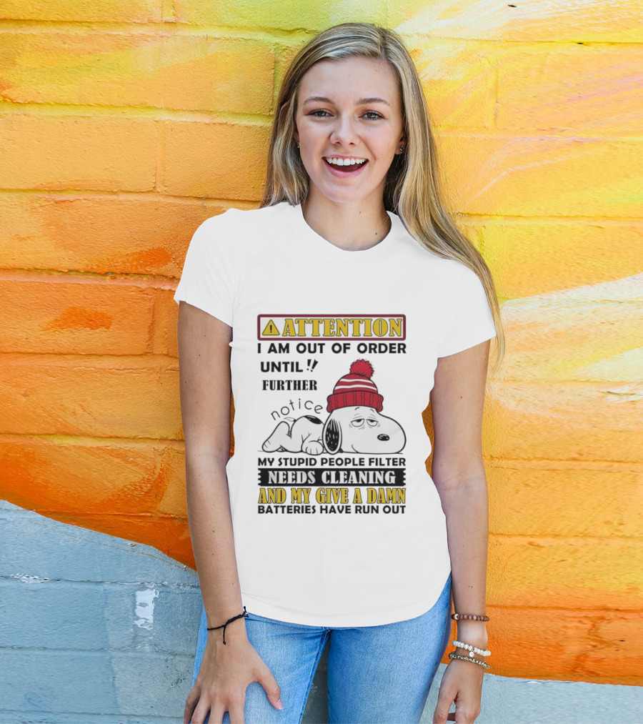 Snoopy Attention Out Of Order Until My Stupid People Filter Needs Cleaning And My Give A Damn Batteries Have Run Out T-Shirt